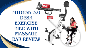FitDesk 3.0 Desk Exercise Bike With Massage Bar Review