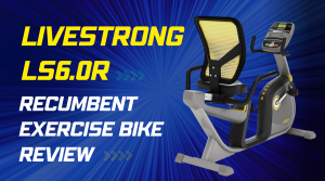 LiveStrong LS6.0R Recumbent Exercise Bike Review