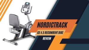 NordicTrack GX 4.5 Recumbent Bike Review