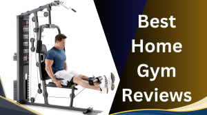 Best Home Gym Reviews