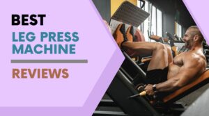 Best Leg Press Machine Reviews 2023 (Home Gym | Top 11)