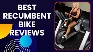 Best Recumbent Bike Reviews