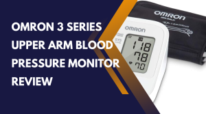 Omron 3 Series Upper Arm Blood Pressure Monitor Review