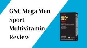 GNC Mega Men Sport Multivitamin Review - High-Quality & Affordable