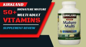 Kirkland Signature Mature Multi Adult 50+ Vitamins Supplement Review