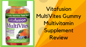 Vitafusion MultiVites Gummy Multivitamin Supplement Review